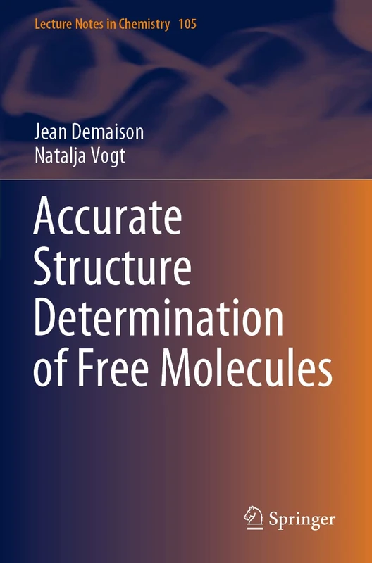 Accurate Structure Determination of Free Molecules: 105 (Lecture Notes in Chemistry, 105)