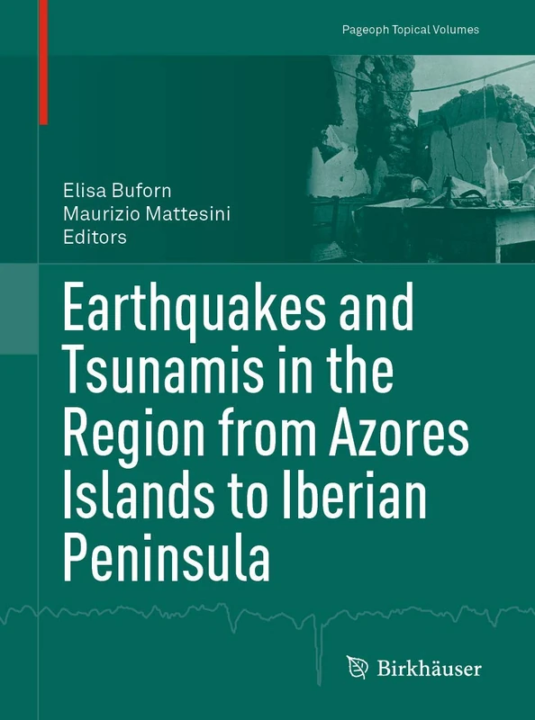 Earthquakes and Tsunamis in the Region from Azores Islands to Iberian Peninsula (Pageoph Topical Volumes)