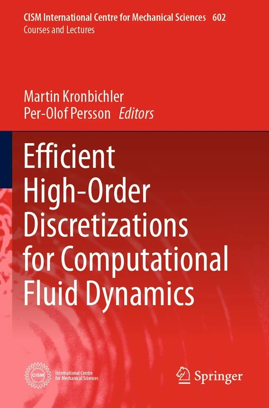 Efficient High-Order Discretizations for Computational Fluid Dynamics: 602 (CISM International Centre for Mechanical Sciences, 602)