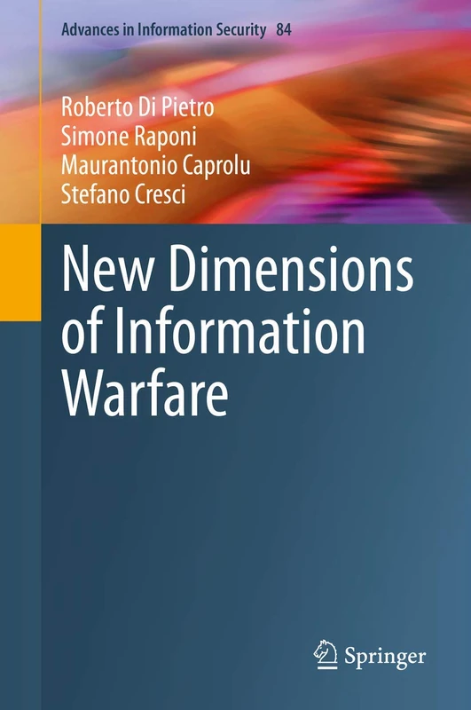 New Dimensions of Information Warfare: 84 (Advances in Information Security, 84)