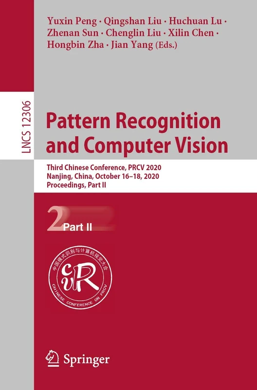 Pattern Recognition and Computer Vision: Third Chinese Conference, PRCV 2020, Nanjing, China, October 16–18, 2020, Proceedings, Part II: 12306 (Lecture Notes in Computer Science, 12306)