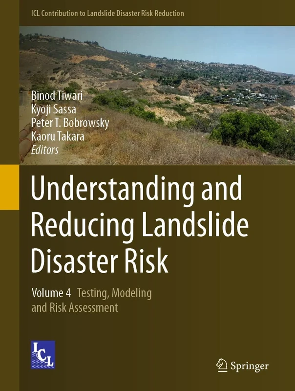 Understanding and Reducing Landslide Disaster Risk: Volume 4 Testing, Modeling and Risk Assessment (ICL Contribution to Landslide Disaster Risk Reduction)