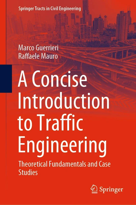 A Concise Introduction to Traffic Engineering: Theoretical Fundamentals and Case Studies (Springer Tracts in Civil Engineering)