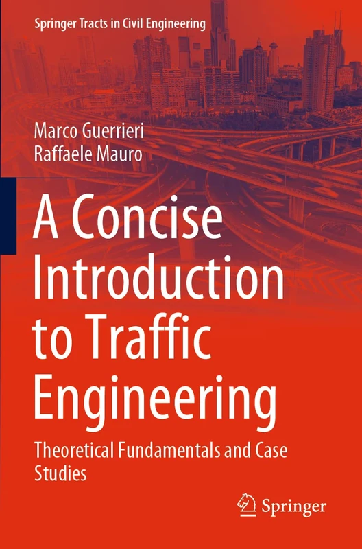 A Concise Introduction to Traffic Engineering: Theoretical Fundamentals and Case Studies (Springer Tracts in Civil Engineering)