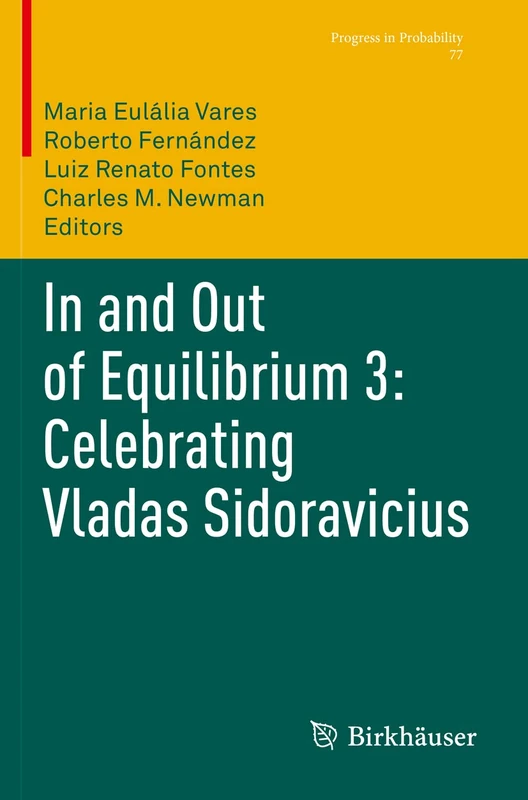 In and Out of Equilibrium 3: Celebrating Vladas Sidoravicius: 77 (Progress in Probability, 77)