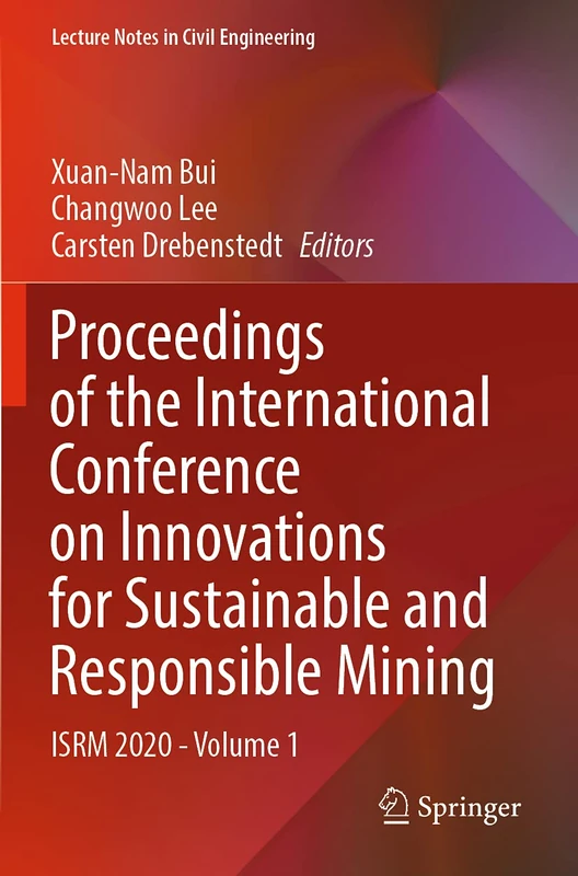 Proceedings of the International Conference on Innovations for Sustainable and Responsible Mining: ISRM 2020 - Volume 1: 109 (Lecture Notes in Civil Engineering, 109)
