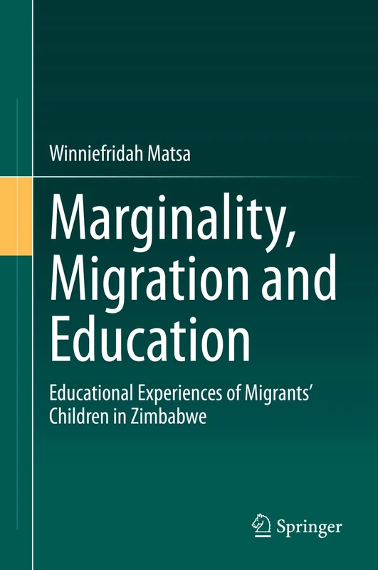 Marginality, Migration and Education: Educational Experiences of Migrants’ Children in Zimbabwe