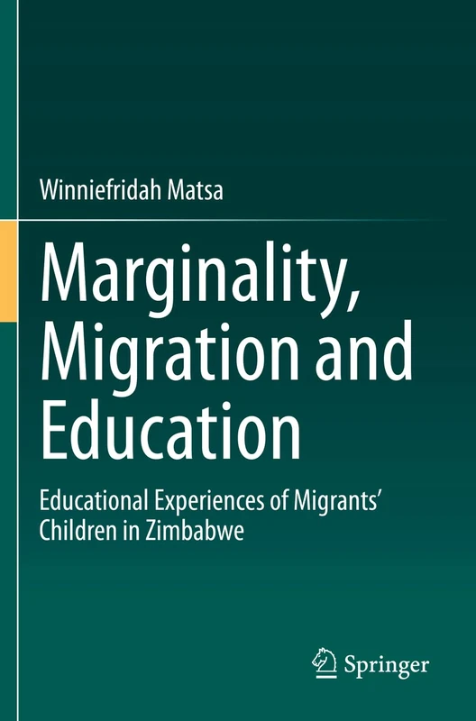 Marginality, Migration and Education: Educational Experiences of Migrants’ Children in Zimbabwe