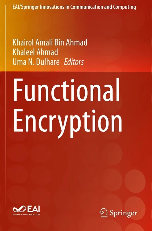 Functional Encryption (EAI/Springer Innovations in Communication and Computing)