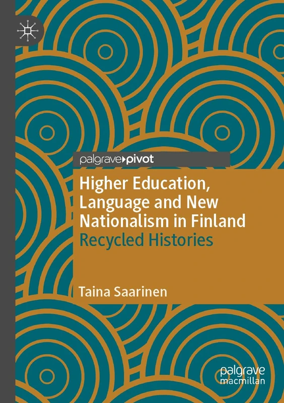 Higher Education, Language and New Nationalism in Finland: Recycled Histories