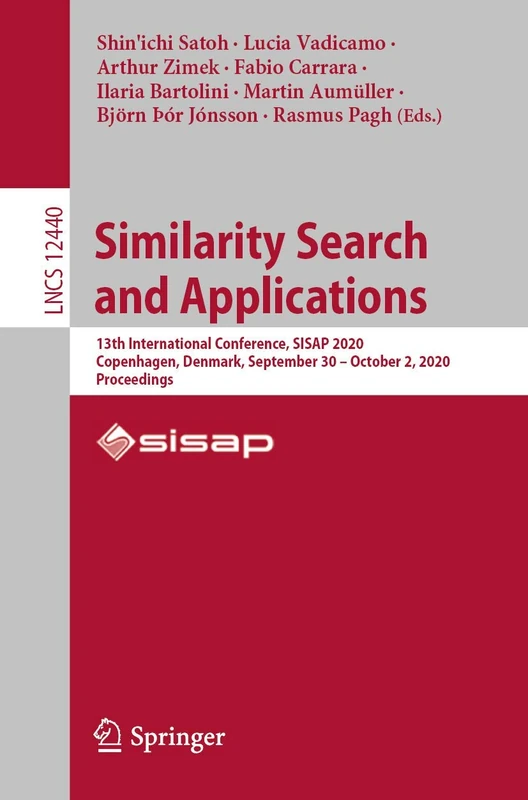 Similarity Search and Applications: 13th International Conference, SISAP 2020, Copenhagen, Denmark, September 30 – October 2, 2020, Proceedings: 12440 (Lecture Notes in Computer Science, 12440)