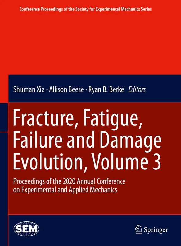 Fracture, Fatigue, Failure and Damage Evolution , Volume 3: Proceedings of the 2020 Annual Conference on Experimental and Applied Mechanics ... Society for Experimental Mechanics Series)