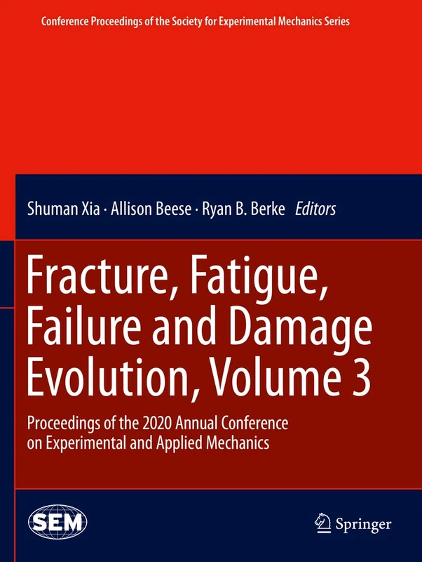 Fracture, Fatigue, Failure and Damage Evolution , Volume 3: Proceedings of the 2020 Annual Conference on Experimental and Applied Mechanics ... Society for Experimental Mechanics Series)