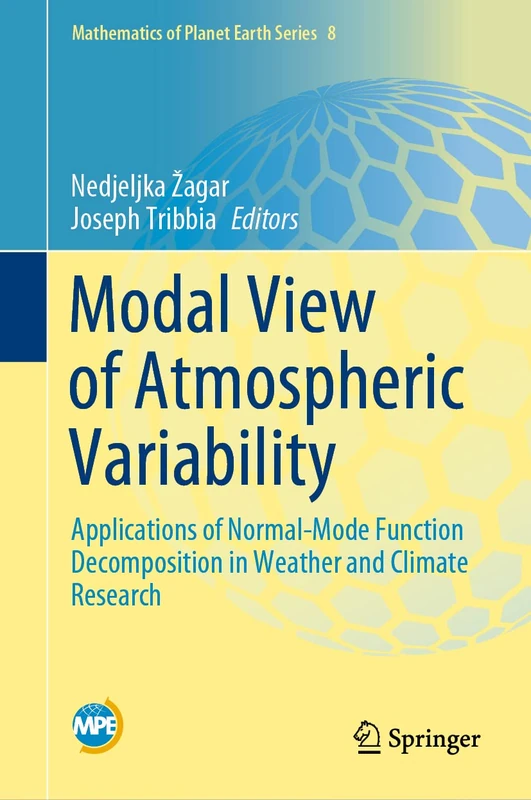 Modal View of Atmospheric Variability: Applications of Normal-Mode Function Decomposition in Weather and Climate Research: 8 (Mathematics of Planet Earth, 8)