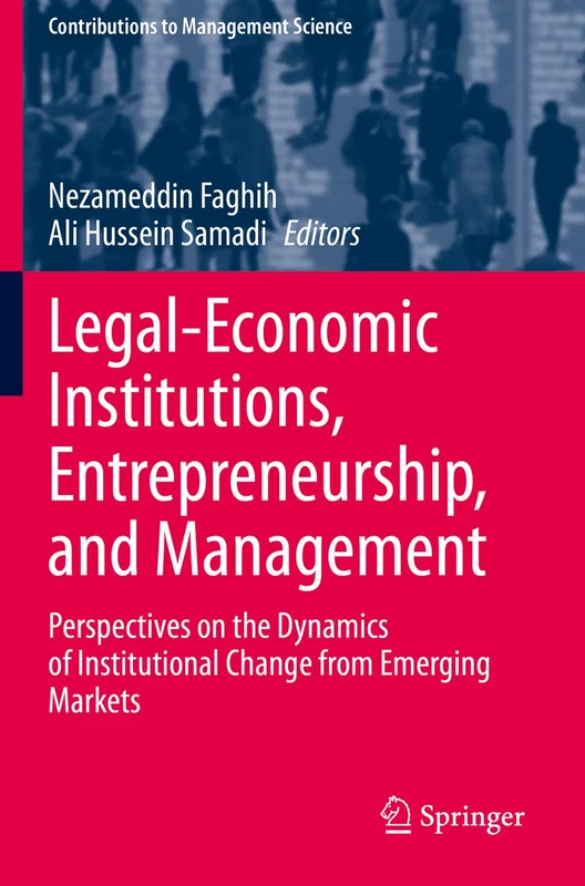 Legal-Economic Institutions, Entrepreneurship, and Management: Perspectives on the Dynamics of Institutional Change from Emerging Markets (Contributions to Management Science) - Image 1