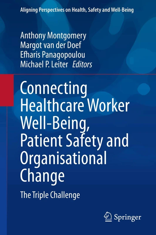 Connecting Healthcare Worker Well-Being, Patient Safety and Organisational Change: The Triple Challenge (Aligning Perspectives on Health, Safety and Well-Being) - Image 1