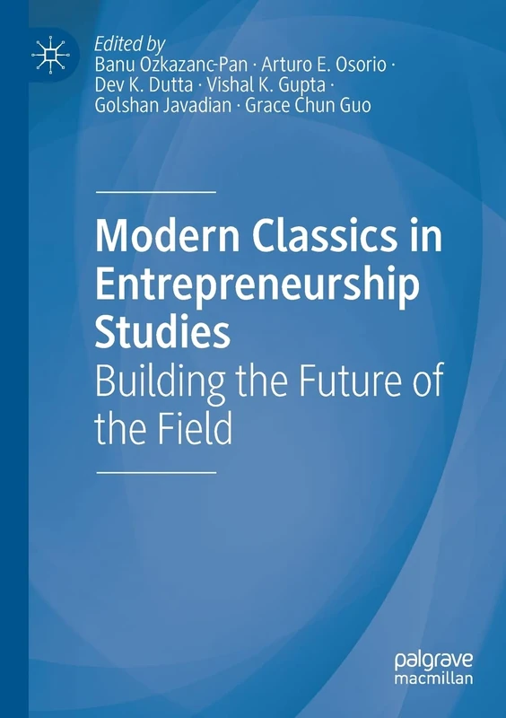 Modern Classics in Entrepreneurship Studies: Building the Future of the Field