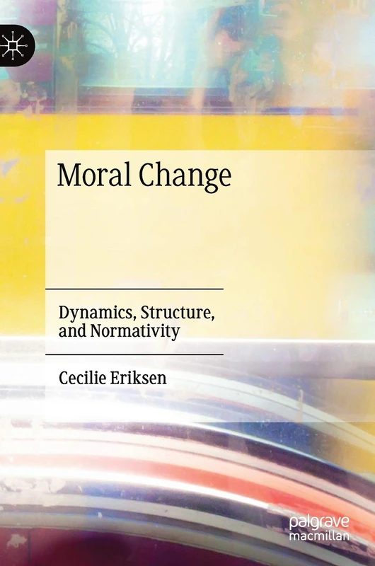 Moral Change: Dynamics, Structure, and Normativity - Image 1