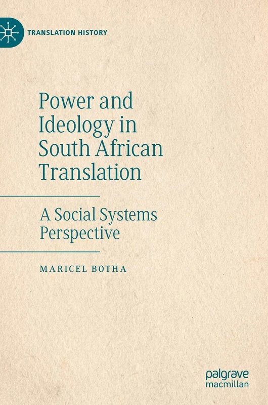 Power and Ideology in South African Translation: A Social Systems Perspective (Translation History)