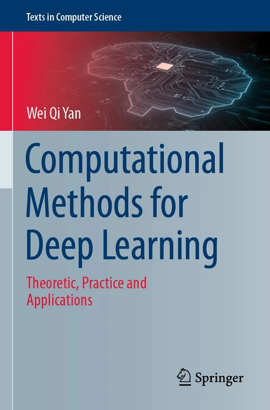 Computational Methods for Deep Learning: Theoretic, Practice and Applications (Texts in Computer Science)
