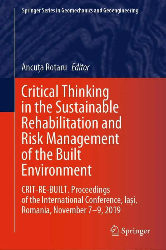 Critical Thinking in the Sustainable Rehabilitation and Risk Management of the Built Environment: CRIT-RE-BUILT. Proceedings of the International ... Series in Geomechanics and Geoengineering)