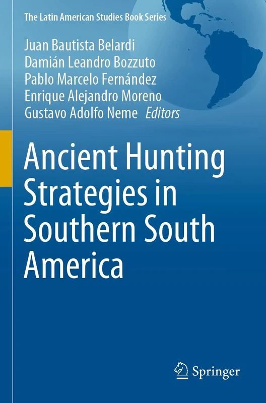 Ancient Hunting Strategies in Southern South America (The Latin American Studies Book Series)