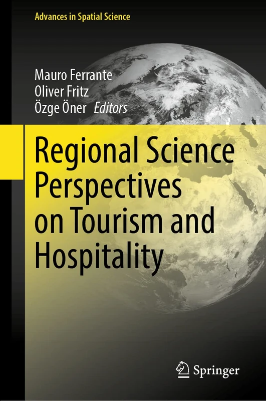 Regional Science Perspectives on Tourism and Hospitality (Advances in Spatial Science)
