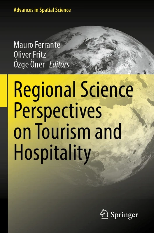 Regional Science Perspectives on Tourism and Hospitality (Advances in Spatial Science)