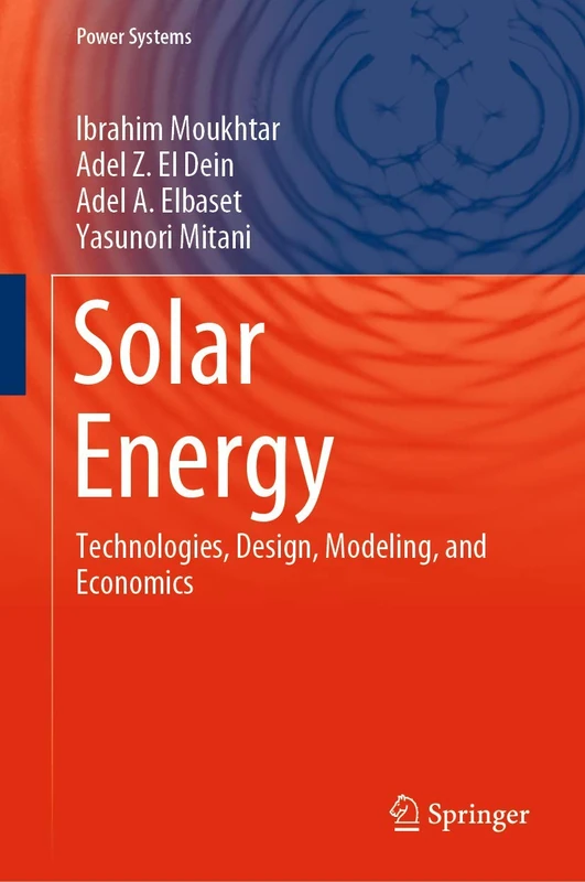 Solar Energy: Technologies, Design, Modeling, and Economics (Power Systems)