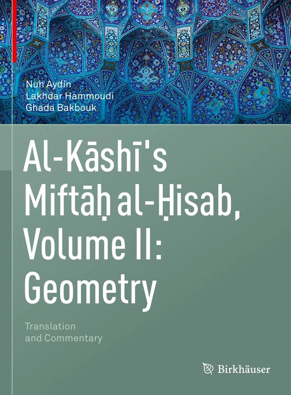 Al-Kashi's Miftah al-Hisab, Volume II: Geometry: Translation and Commentary: 2