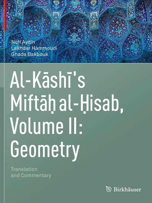Al-Kashi's Miftah al-Hisab, Volume II: Geometry: Translation and Commentary: 2