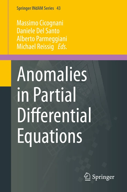 Anomalies in Partial Differential Equations: 43 (Springer INdAM Series, 43)