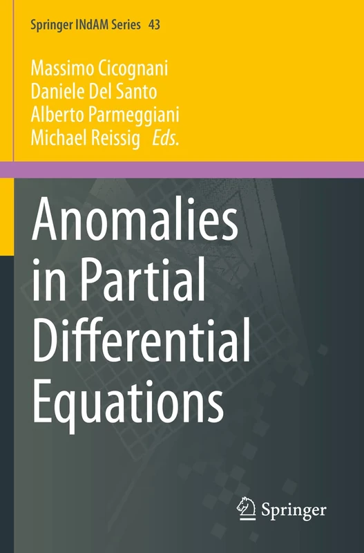 Anomalies in Partial Differential Equations: 43 (Springer INdAM Series, 43)