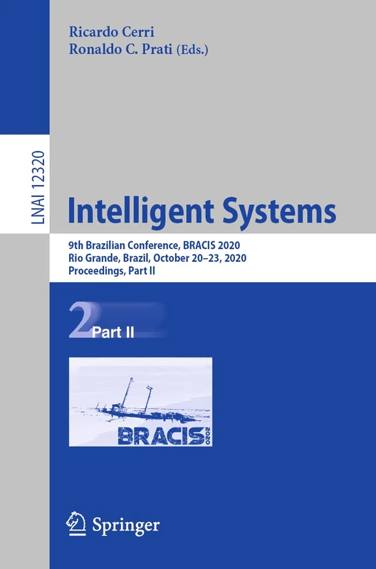 Intelligent Systems: 9th Brazilian Conference, BRACIS 2020, Rio Grande, Brazil, October 20–23, 2020, Proceedings, Part II: 12320 (Lecture Notes in Computer Science, 12320)