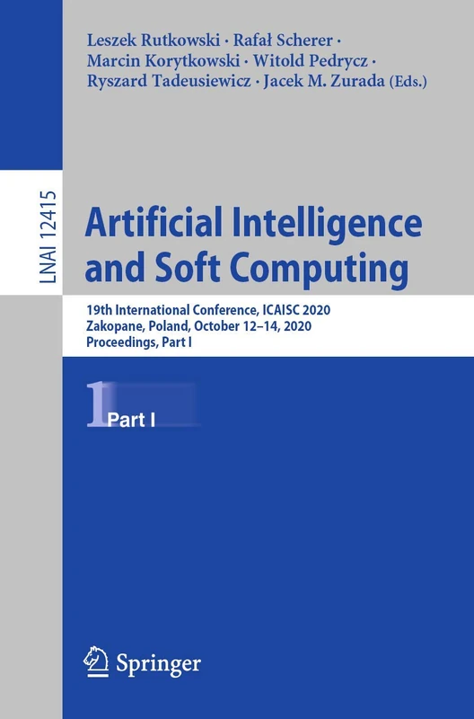 Artificial Intelligence and Soft Computing: 19th International Conference, ICAISC 2020, Zakopane, Poland, October 12-14, 2020, Proceedings, Part I: 12415 (Lecture Notes in Computer Science, 12415)