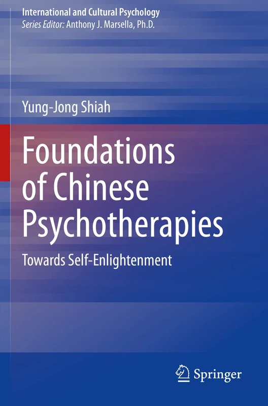 Foundations of Chinese Psychotherapies: Towards Self-Enlightenment (International and Cultural Psychology)