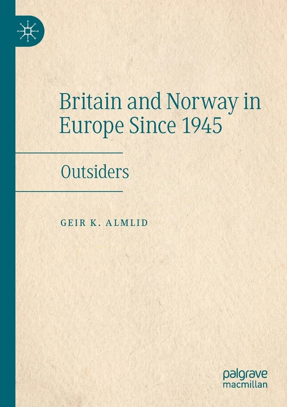 Britain and Norway in Europe Since 1945: Outsiders