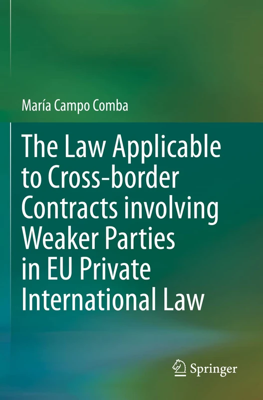 The Law Applicable to Cross-border Contracts involving Weaker Parties in EU Private International Law
