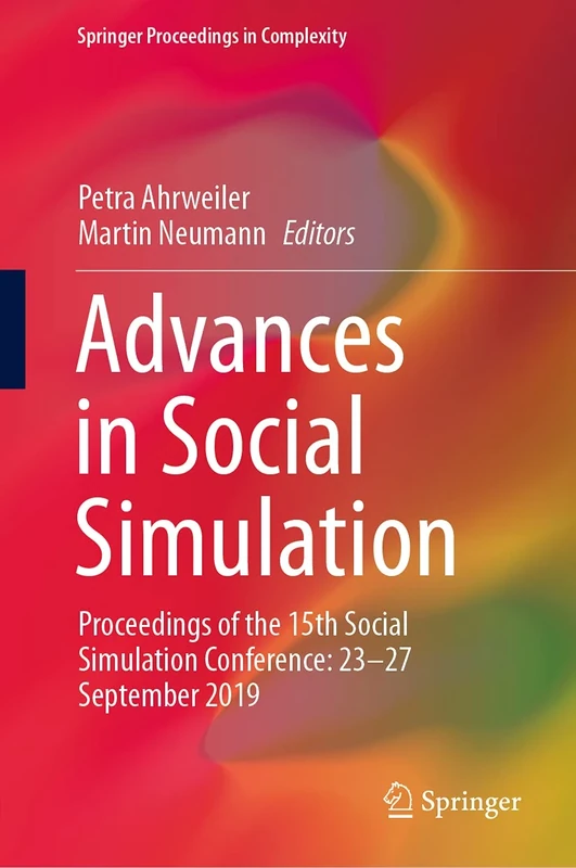 Advances in Social Simulation: Proceedings of the 15th Social Simulation Conference: 23–27 September 2019 (Springer Proceedings in Complexity)