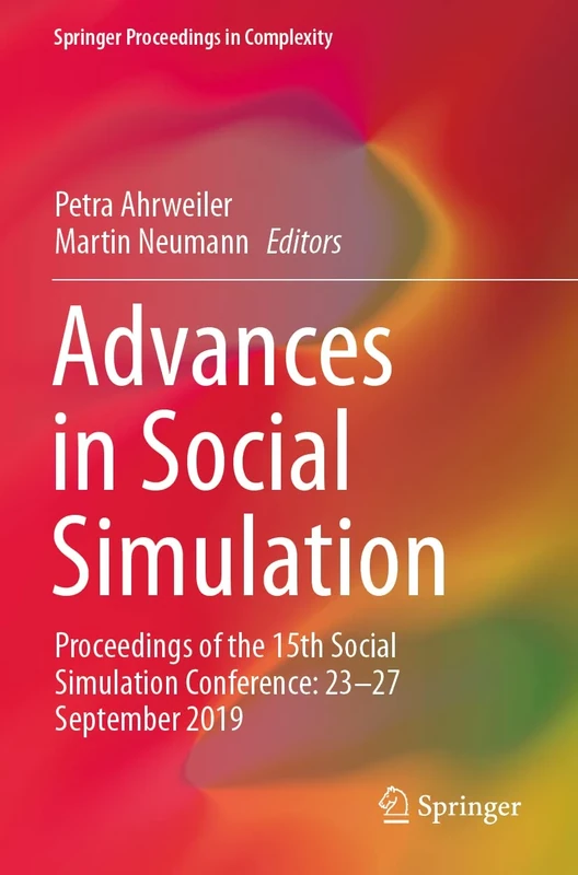 Advances in Social Simulation: Proceedings of the 15th Social Simulation Conference: 23–27 September 2019 (Springer Proceedings in Complexity)