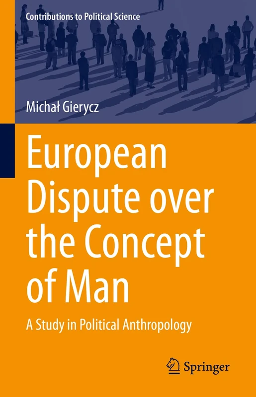 European Dispute over the Concept of Man: A Study in Political Anthropology (Contributions to Political Science)