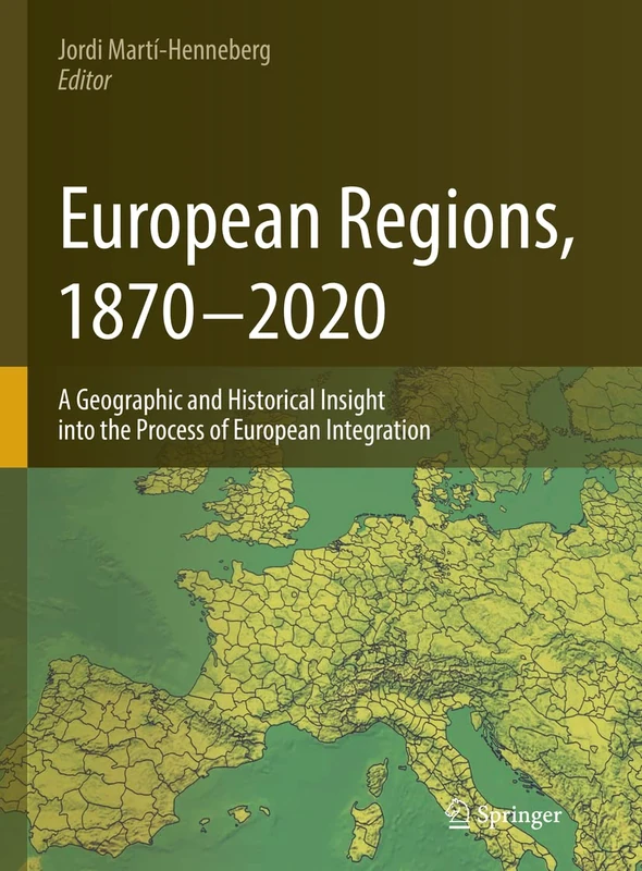 European Regions, 1870 – 2020: A Geographic and Historical Insight into the Process of European Integration