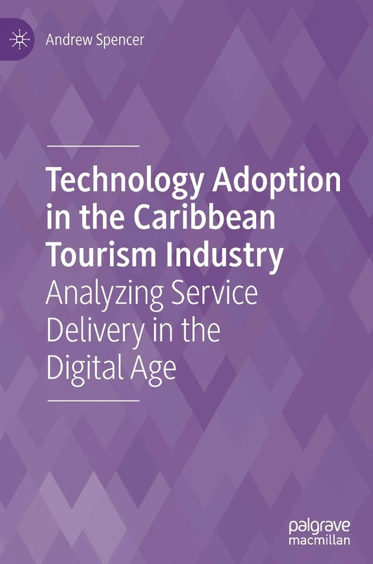 Technology Adoption in the Caribbean Tourism Industry: Analyzing Service Delivery in the Digital Age