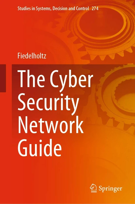 The Cyber Security Network Guide: 274 (Studies in Systems, Decision and Control, 274)