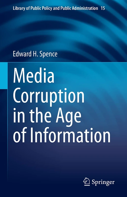 Media Corruption in the Age of Information: 15 (Library of Public Policy and Public Administration, 15)