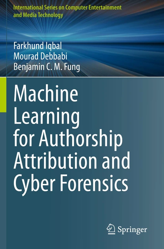 Machine Learning for Authorship Attribution and Cyber Forensics (International Series on Computer, Entertainment and Media Technology)