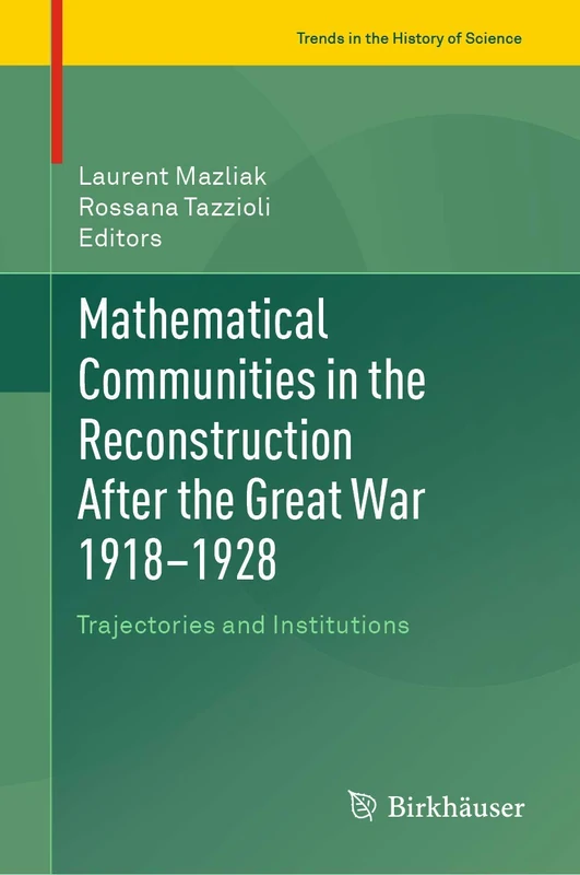 Mathematical Communities in the Reconstruction After the Great War 1918–1928: Trajectories and Institutions (Trends in the History of Science)
