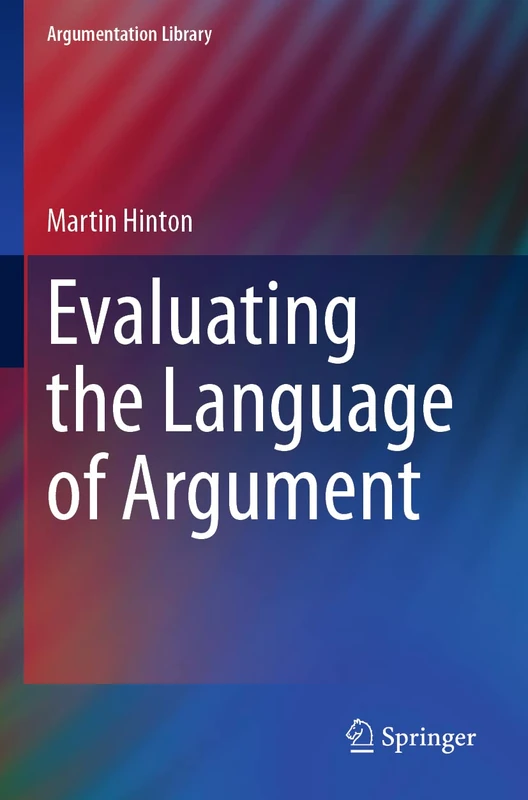Evaluating the Language of Argument: 37 (Argumentation Library, 37)