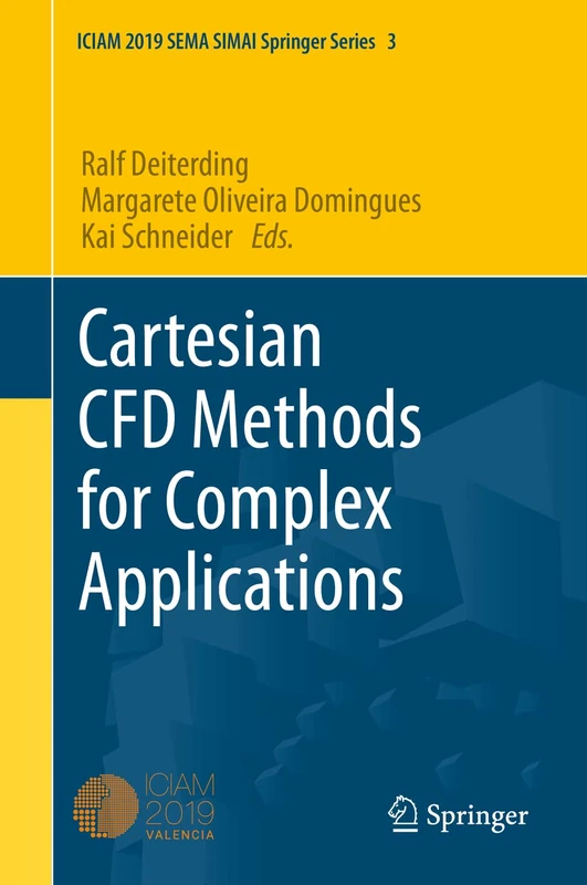 Cartesian CFD Methods for Complex Applications: 3 (SEMA SIMAI Springer Series, 3)