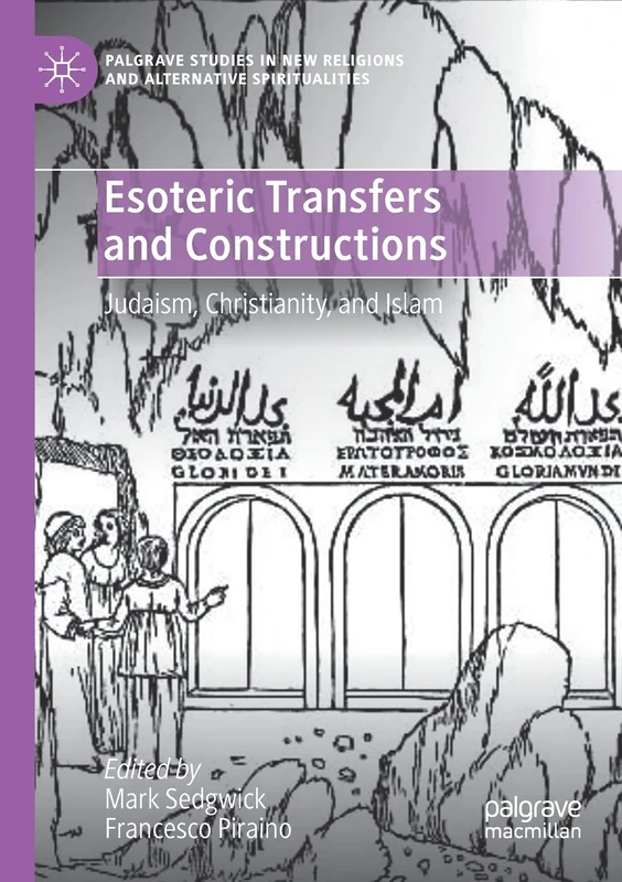 Esoteric Transfers and Constructions: Judaism, Christianity, and Islam (Palgrave Studies in New Religions and Alternative Spiritualities)